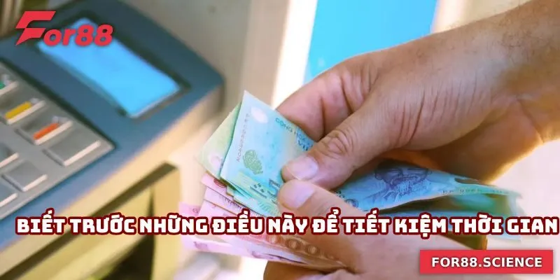 Biết trước những điều này để tiết kiệm thời gian