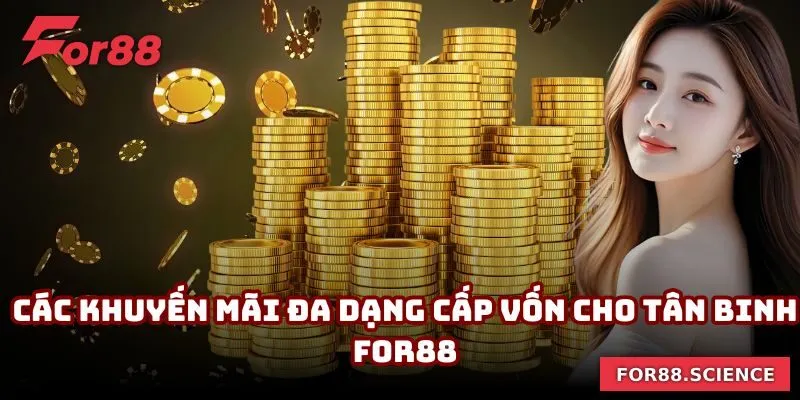 Các khuyến mãi đa dạng cấp vốn cho tân binh For88