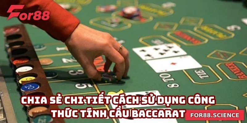 Chia sẻ chi tiết cách sử dụng công thức tính cầu baccarat