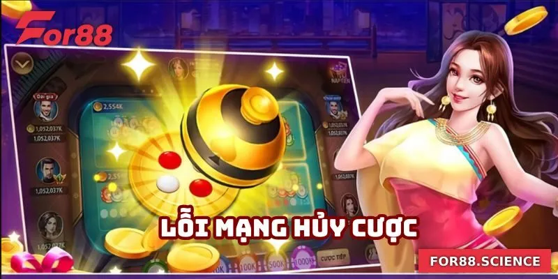 Lỗi mạng hủy cược theo điều khoản điều kiện For88