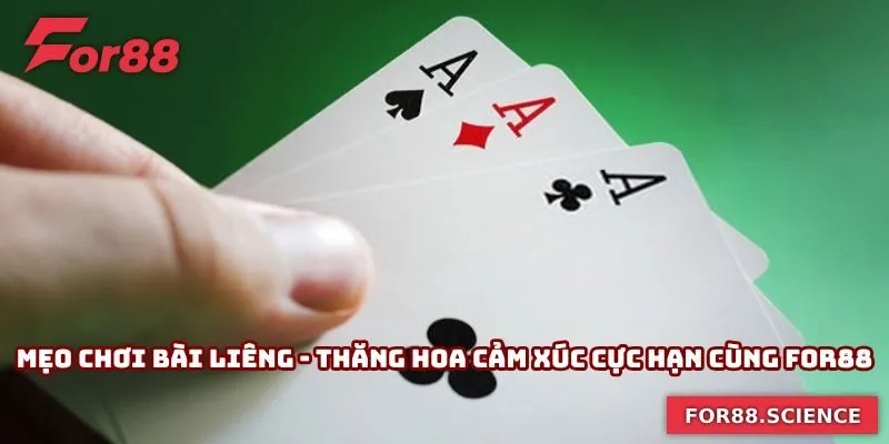 Mẹo Chơi Bài Liêng - Thăng Hoa Cảm Xúc Cực Hạn Cùng For88