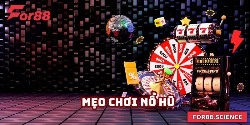 Mẹo Chơi Nổ Hũ Giúp Bạn Quay Thưởng Trúng Lớn Tại For88