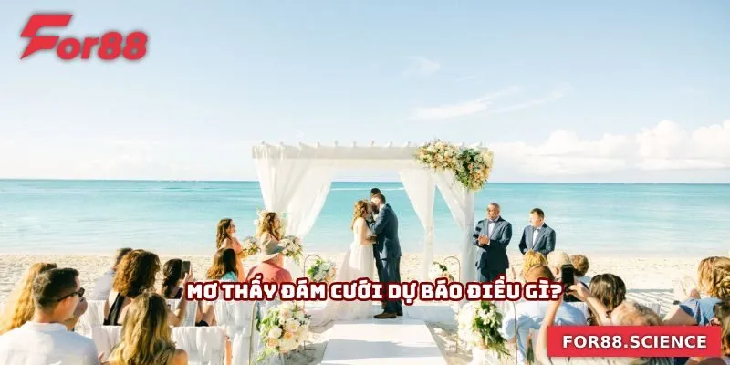 Mơ thấy đám cưới dự báo điều gì?