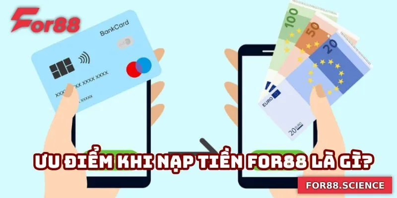 Ưu điểm khi nạp tiền For88 là gì?