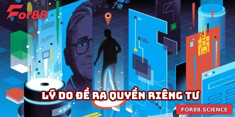 Vì sao đề ra quyền riêng tư For88?